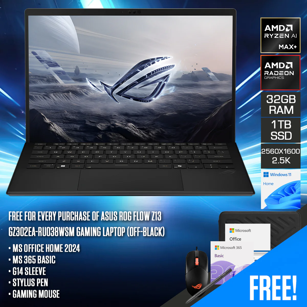 Asus ROG Flow Z13 GZ302EA-RU038WSM Gaming Laptop (Off-Black) | 13.4" 2.5K (2560x1600) IPS 180Hz | Ryzen AI Max+ 395 | 32GB RAM | 1TB SSD | AMD Radeon | Windows 11 Home | MS Office Home 2024 + MS 365 Basic + G14 Sleeve + Stylus Pen + Gaming Mouse