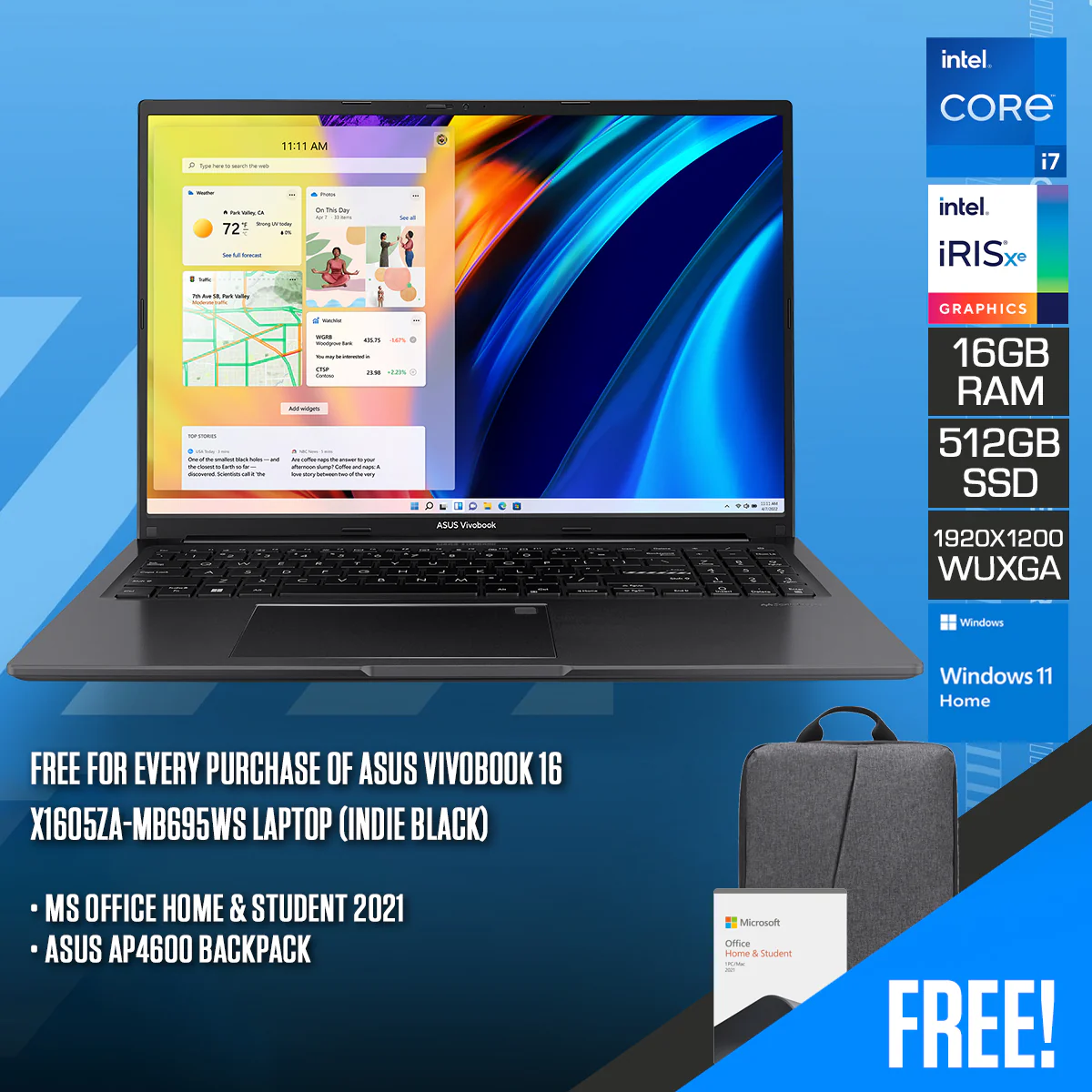 Asus Vivobook 16 X1605ZA-MB695WS Laptop (Indie Black) | 16" WUXGA (1920 x 1200) IPS | i7-12700H |16GB RAM | 512 GB SSD | Intel Iris Xe Graphics | Windows 11 Home | MS Office Home & Student 2021 | Asus AP4600 Backpack
